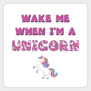 Wake me when I'm a Unicorn - rainbow and unicorn letters cute pink design Magnet